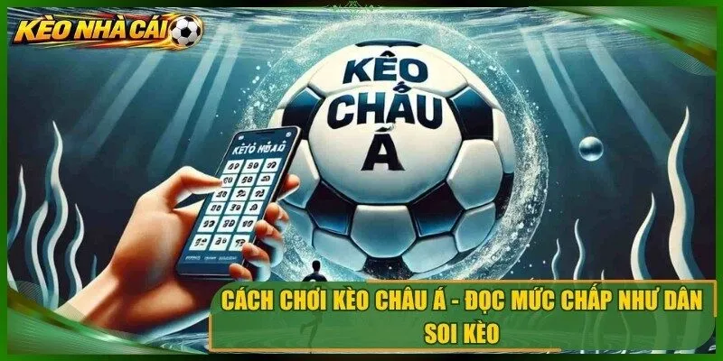 Cách Chơi Kèo Châu Á