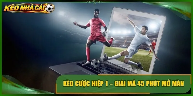 Kèo Cược Hiệp 1