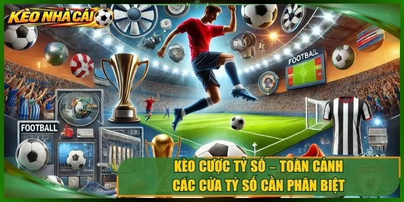 Kèo Cược Tỷ Số