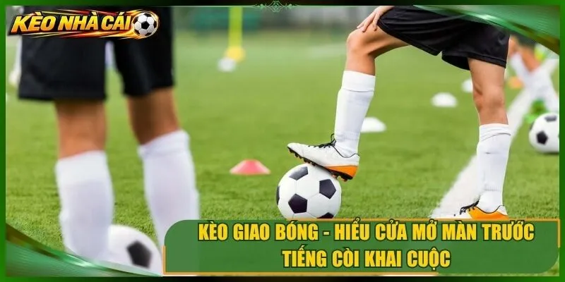 Kèo Giao Bóng