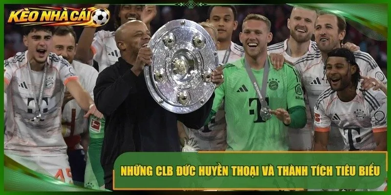 Những clb đức huyền thoại và thành tích tiêu biểu
